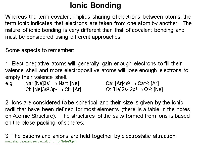 Whereas the term covalent implies sharing of electrons between atoms, the term ionic indicates